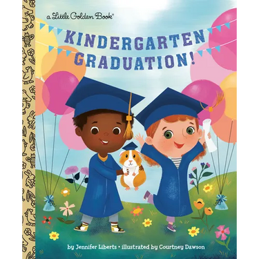 Kindergarten Graduation!: A Book for Soon-To-Be First Graders