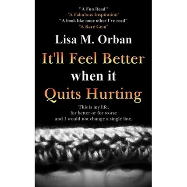 It'll Feel Better when it Quits Hurting