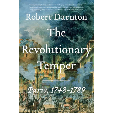 The Revolutionary Temper: Paris, 1748-1789