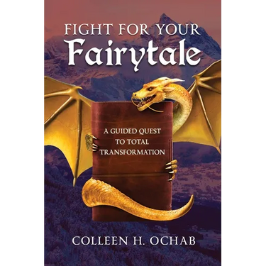 Fight For Your Fairytale: A Guided Quest to Total Transformation
