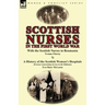 Scottish Nurses in the First World War: With the Scottish Nurses in Roumania by Yvonne Fitzroy & a History of the Scottish Women's Hospitals (Extract