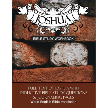 Joshua Inductive Bible Study Workbook: Full text of the book of Joshua with inductive bible study questions and prayer journaling