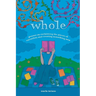 whole: poems on reclaiming the pieces of ourselves and creating something new