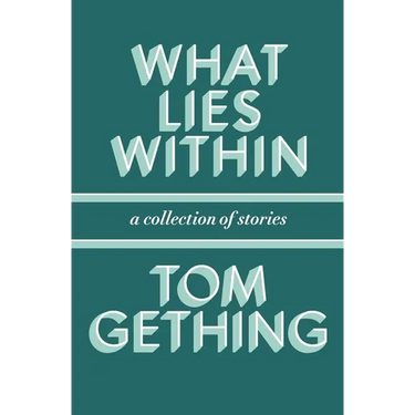 What Lies Within: A Collection of Stories