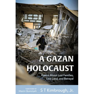 A Gazan Holocaust: Poems about Lost Families, Lost Land, and Betrayal