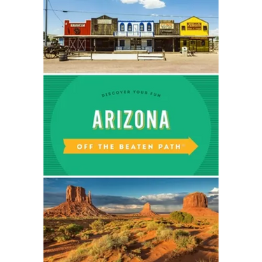 Arizona Off the Beaten Path(r): Discover Your Fun