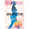 Unexpected: A Novel of Change and Friendship