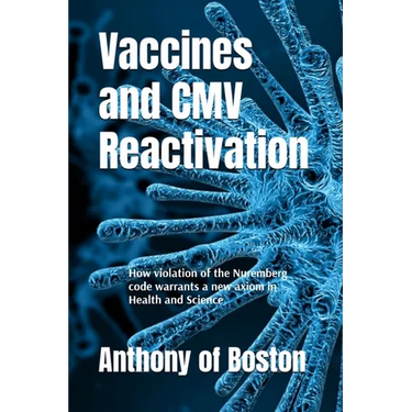 Vaccines and CMV Reactivation: How violation of the Nuremberg code warrants a new axiom in Health and Science