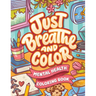 Just Breathe And Color Mental Health Coloring Book: Anxiety Stress Relief Self Help Coloring Page for Adults and Kids with Motivational And Inspiratio