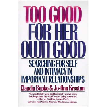 Too Good for Her Own Good: Breaking Free from the Burden of Female Responsibility