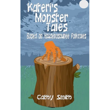 Kateri's Monster Tales: Based on Haudenosaunee Folktales