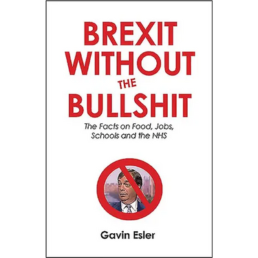 Brexit Without the Bullshit: The Facts on Food, Jobs, Schools, and the NHS