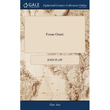 Ferme Ornée: Or Rural Improvements A Series of Domestic and Ornamental Designs, Suited to Parks, Plantations, Rides, Walks, Rivers,