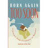 Born Again Too Soon: A Journey from Certainty to Mystery