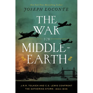 The War for Middle-Earth: J.R.R. Tolkien and C.S. Lewis Confront the Gathering Storm, 1933-1945 (the Perfect Christmas Gift for Tolkien and Lewis Fans