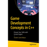 Game Development Concepts in C++: Elevate Your Skills with Unreal Engine