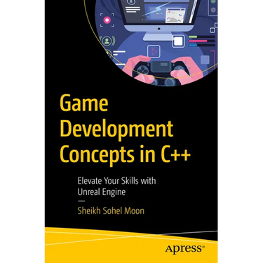 Game Development Concepts in C++: Elevate Your Skills with Unreal Engine