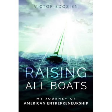 Raising All Boats: My Journey of American Entrepreneurship