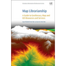 Map Librarianship: A Guide to Geoliteracy, Map and GIS Resources and Services