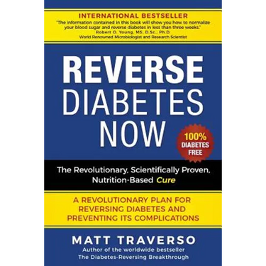Reverse Diabetes Now: A Revolutionary Program That Will Reverse Diabetes and Produce Extraordinary Health, Vitality, and Energy In Your Body