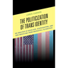 The Politicization of Trans Identity: An Analysis of Backlash, Scapegoating, and Dog-Whistling from Obergefell to Bostock