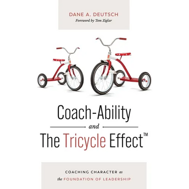 Coach-Ability and The Tricycle Effect: Coaching Character as the Foundation of Leadership