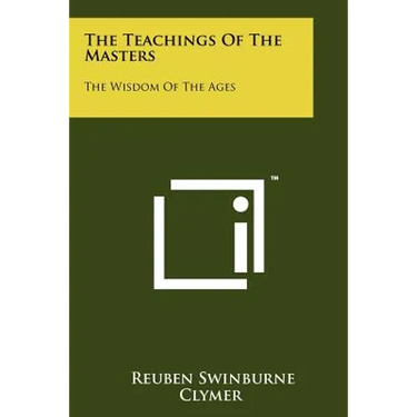 The Teachings Of The Masters: The Wisdom Of The Ages