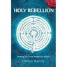 Holy Rebellion: Waking up from Religious Abuse
