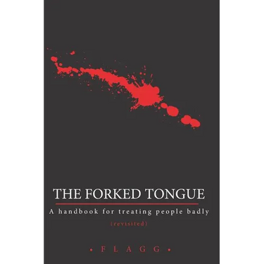 The Forked Tongue Revisited: A handbook for treating people badly