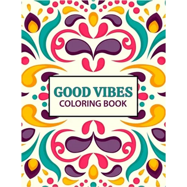 Good Vibes coloring Book: 37 creative pages For Relaxation, Is Fun, and Stress Relief Adults Coloring Books