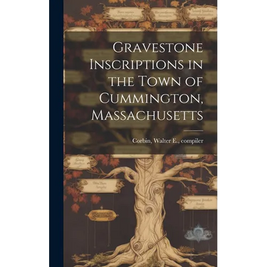 Gravestone Inscriptions in the Town of Cummington, Massachusetts