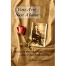 You Are Not Alone Our Loved Ones Are Here...You''re Just Not Listening
