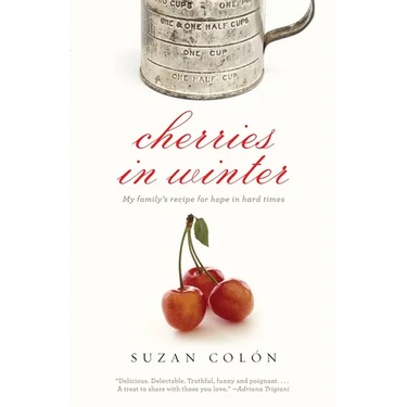 Cherries in Winter: My Family's Recipe for Hope in Hard Times