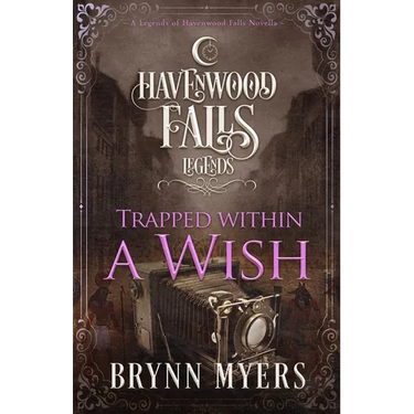 Trapped Within a Wish: A Legends of Havenwood Falls Novella