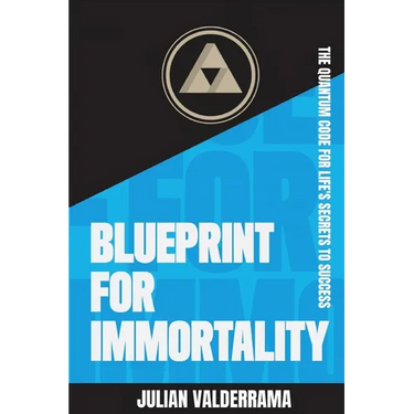Blueprint for Immortality: The Quantum Code for Life's Secrets to Success