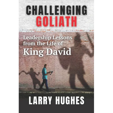 Challenging Goliath: Leadership Lessons from the Life of King David