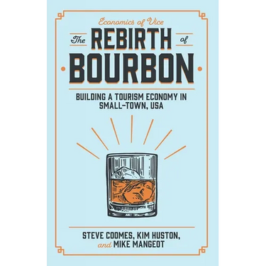 The Rebirth of Bourbon: Building a Tourism Economy in Small-Town, USA