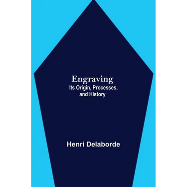 Engraving; Its Origin, Processes, And History