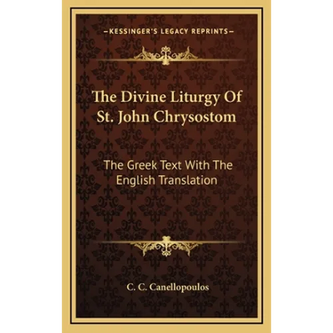 The Divine Liturgy Of St. John Chrysostom: The Greek Text With The English Translation
