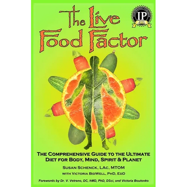The Live Food Factor: The Comprehensive Guide to the Ultimate Diet for Body, Mind, Spirit & Planet