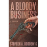A Bloody Business: A Thriller