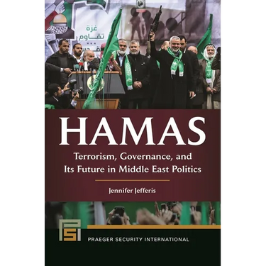 Hamas: Terrorism, Governance, and Its Future in Middle East Politics