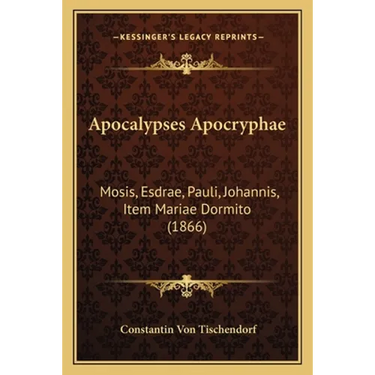 Apocalypses Apocryphae: Mosis, Esdrae, Pauli, Johannis, Item Mariae Dormito (1866)