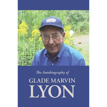 The Autobiography of Glade Marvin Lyon
