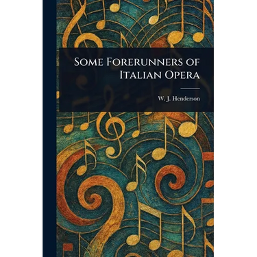 Some Forerunners of Italian Opera