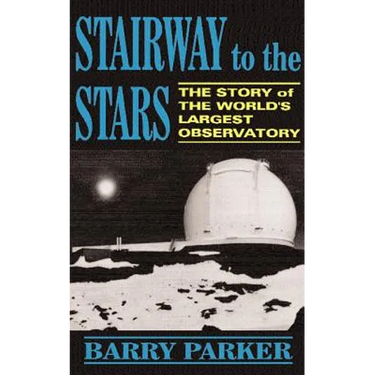 Stairway to the Stars: The Story of the World'slargest Observatory