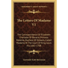The Letters Of Madame V1: The Correspondence Of Elizabeth-Charlotte Of Bavaria, Princess Palatine, Duchess Of Orleans, Called Madame At The Court Of K
