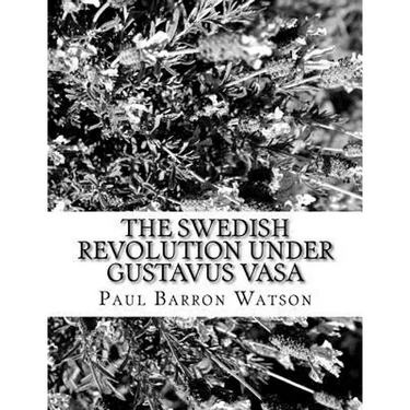 The Swedish Revolution Under Gustavus Vasa