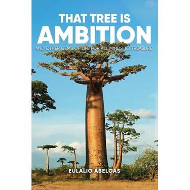 That Tree Is Ambition: And Other Gems of Life for All Minds to Treasure