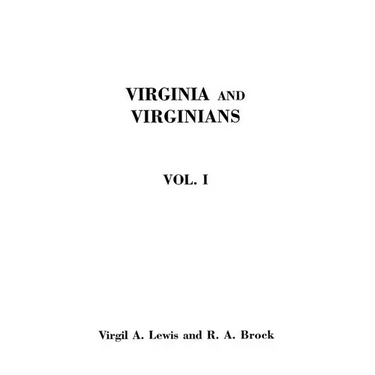 Virginia and Virginians, 1606-1888. in Two Volumes. Volume I